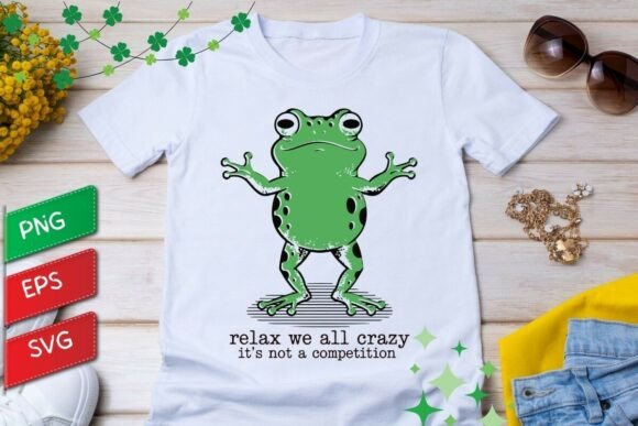 Download Funny Frog Relax We All Crazy T-shirt - Premium Resources