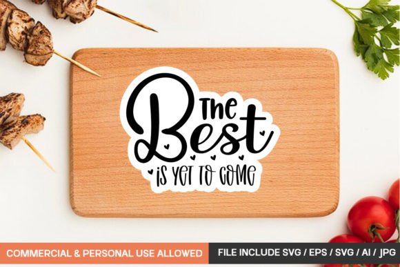 Download The Best is Yet to Come Sticker Design - Premium Bundle